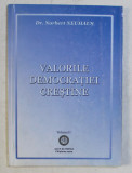 VALORILE DEMOCRATIEI CRESTINE de NORBERT NEUHAUS , 2002