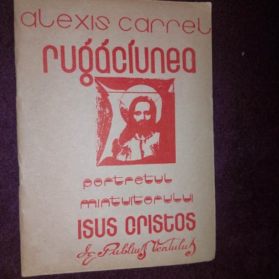 RUGACIUNEA,Portretului mantuitorului ISUS CRISTOS-ALEXIS CARREL,Roman in IUDEEA foto