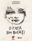 O fata din bucati - Kathleen Glasgow - Storia Books