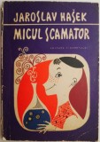 Micul Scamator. Culegere de povestiri umoristice &ndash; Jaroslav Hasek (putin uzata)