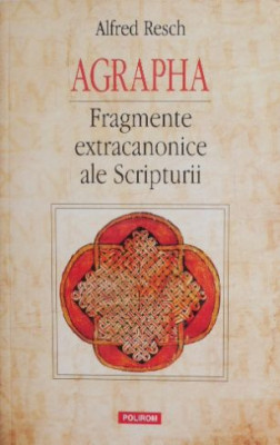 Agrapha Fragmente extracanonice ale Scripturii - Alfred Resch foto