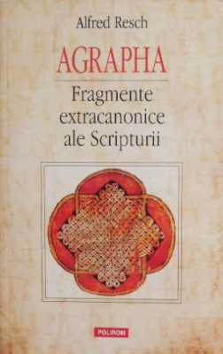 Agrapha Fragmente extracanonice ale Scripturii - Alfred Resch foto