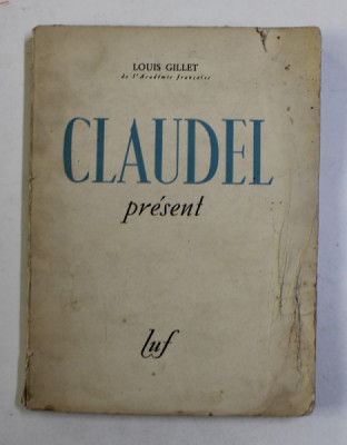 CLAUDEL PRESENT par LOIS GILLET , 1942 * COPERTA UZATA foto