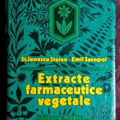 Extracte farmaceutice vegetale - St. Ionescu Stoian si Emil Savopol