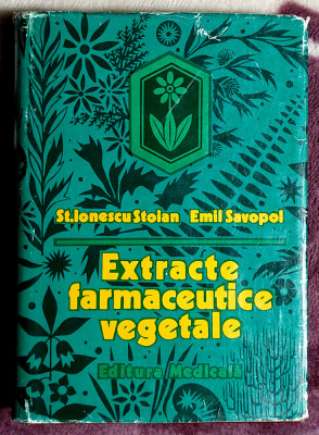 Extracte farmaceutice vegetale - St. Ionescu Stoian si Emil Savopol foto