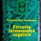 Extracte farmaceutice vegetale - St. Ionescu Stoian si Emil Savopol