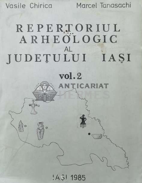 Repertoriul arheologic al Judetului Iasi (volumul 2) - 1985 - Vasile Chirica ($P125)