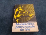 ELVIRA SIMIONESCU - EDUCATIA FIZICA PENTRU CLASELE DE FETE
