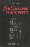 AMS - ZILIERU HORIA - FIUL LUI EROS SI ALTE POEZII (CU AUTOGRAF)