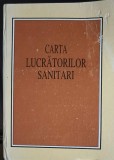 Carta Lucratorilor Sanitari, Colectiv, Ars Longa 1996, Carte Medicina, 125 pagini, Romana, Coperta Cartonata