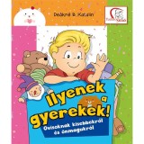 Ilyenek a gyerekek - Ovisoknak kisebbekről &eacute;s &ouml;nmagukr&oacute;l - De&aacute;kn&eacute; Bancs&oacute; Katalin