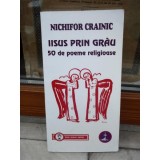 IISUS PRIN GRAU, 50 DE POEME RELIGIOASE , NICHIFOR CRAINIC