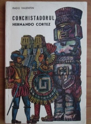 Radu Valentin - Conchistadorul Hernando Cortez foto