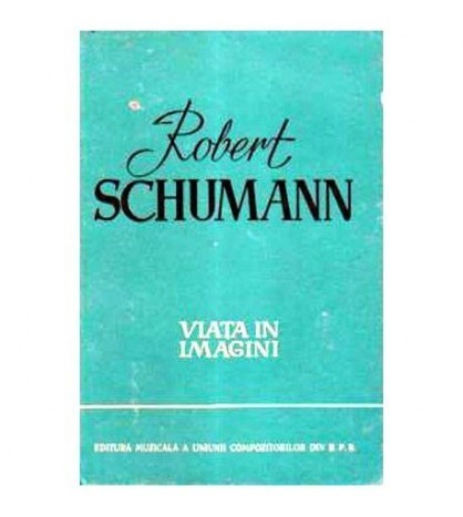 - Robert Schumann - Viata in imagini - 106008