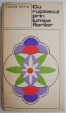 Cu rucsacul prin lumea florilor - Tudor Opris - Carte Biologie