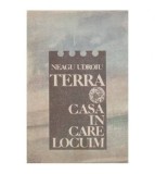 Neagu Udroiu - Terra - casa in care locuim - 100708
