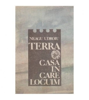 Neagu Udroiu - Terra - casa in care locuim - 100708 foto