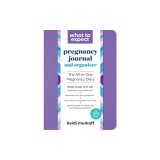What to Expect Pregnancy Journal &amp; Organizer: The All-In-One Pregnancy Diary