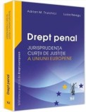 Drept penal. Jurisprudenta curtii de justitie a UE/***, Universul Juridic