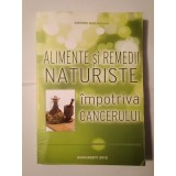 Andrei Moldovan - Alimente și remedii naturiste &icirc;mpotriva cancerului (2012)