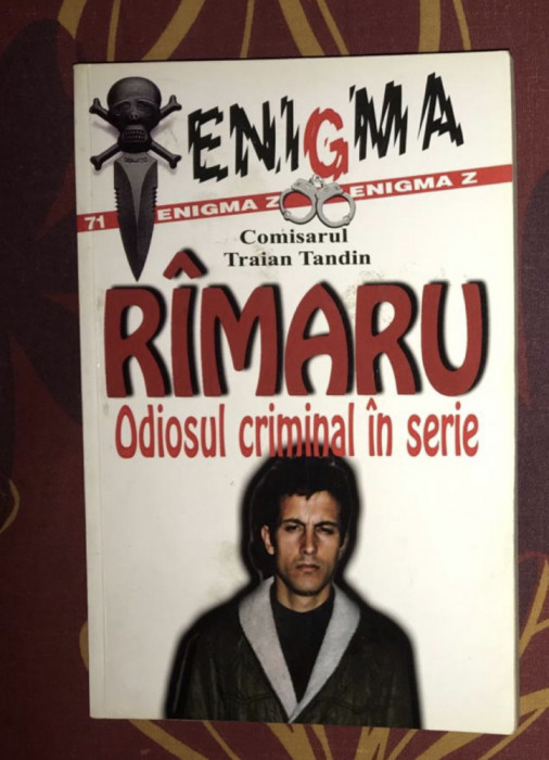 Rimaru. Ramaru Odiosul criminal in serie Traian Tandin DEDICATIE