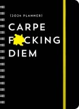 2024 Carpe F*cking Diem Planner: August 2023-December 2024