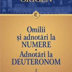Omilii si adnotari la Numere. Vol.1: Adnotari la Deuteronom - Origen