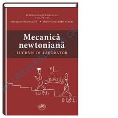 EUGEN - MIHAIATA - CIOROIANU - MECANICA NEWTONIANA - lucrari de laborator