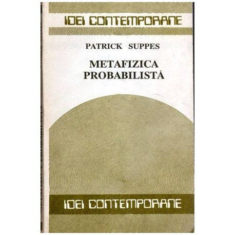Patrick Suppes - Metafizica probabilista - 102076