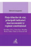 Piata titlurilor de stat, principalii indicatori macroeconomici si regimul constitutional. Romania, SUA, Zona Euro, Brazilia, Rusia, India, China si A
