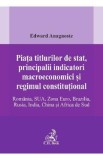 Piata titlurilor de stat, principalii indicatori macroeconomici si regimul constitutional. Romania, SUA, Zona Euro, Brazilia, Rusia, India, China si A