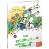 Esti gradinarul sufletului tau...