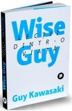 Wise Guy. Lectii dintr-o viata - Guy Kawasaki - Publica