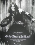 Only Death Is Real: An Illustrated History of Hellhammer and Early Celtic Frost 1981-1985