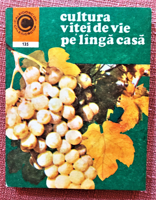 Cultura vitei de vie pe langa casa. Editura Ceres, 1981 - Avram D. Tudosie