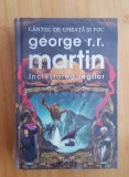George R. R. MARTIN - &Icirc;NCLEȘTAREA REGILOR - Editie hardcover