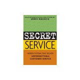 Secret Service: Hidden Systems That Deliver Unforgettable Customer Service