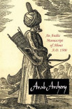 Arab Archery: An Arabic Manuscript of about A.D. 1500, 2016