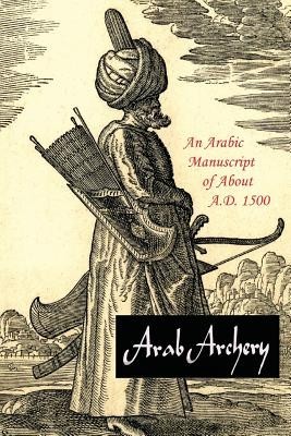 Arab Archery: An Arabic Manuscript of about A.D. 1500 foto