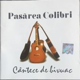 CD Pasărea Colibri &ndash; C&acirc;ntece De Bivuac