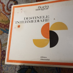 DESTINELE INTERMEDIARE - FLORIN MUGUR, CU DEDICAȚIE AUTOGRAFĂ PT. NINA CASSIAN