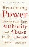 Redeeming Power: Understanding Authority and Abuse in the Church