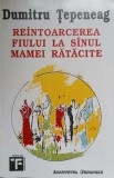 Reintoarcerea Fiului - Dumitru Tepeneag, Institutul European, 1992, Roman, Beletristica, 189 pagini