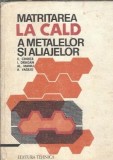 Carte Tehnica Matritarea la Cald a Metalelor Aliajelor Vasile Chirita Editura Tehnica 1979