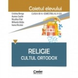 Religie. Cultul Ortodox - Caietul elevului clasa a III-a, semestrul al II-lea