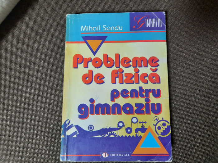 PROBLEME DE FIZICA PENTRU GIMNAZIU MIHAIL SANDU