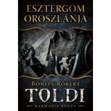 Esztergom oroszl&aacute;nja - Toldi - Harmadik k&ouml;nyv - B&oacute;nizs R&oacute;bert