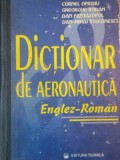 DICTIONAR DE AERONAUTICA ENGLEZ ROMAN de COLECTIV 1997