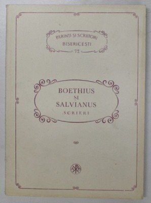 Boethius si Salvianus - Scrieri (PSB 72. Parinti si Scriitori Bisericesti, 1992) foto