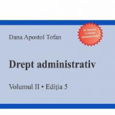 Drept administrativ. Vol.2. Ed.5 - Dana Apostol Tofan